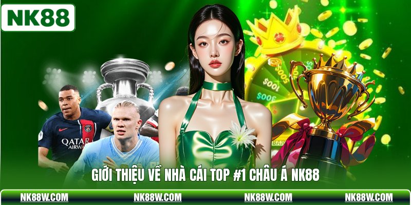 Giới thiệu về nhà cái top #1 châu Á NK88